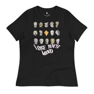 Lose your mind Women's T-Shirt