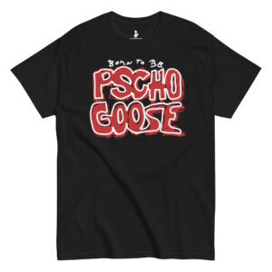 Psychogoose “Born to Be Psychogoose” Scribble T-Shirt | Unisex Streetwear Graphic Tee